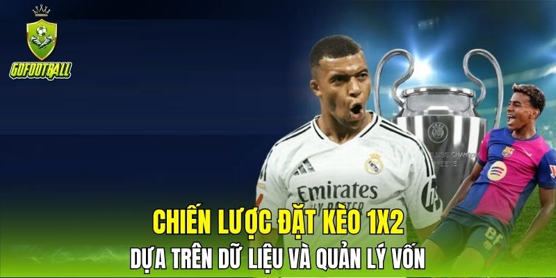 Chiến lược đặt kèo 1x2 dựa trên dữ liệu và quản lý vốn