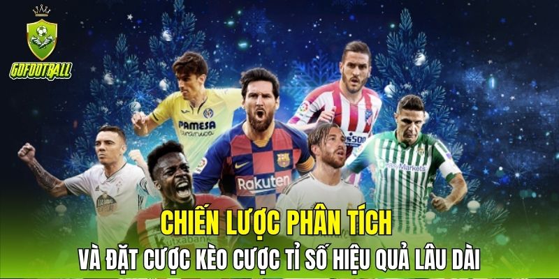 Chiến lược phân tích và đặt cược kèo cược tỉ số hiệu quả lâu dài