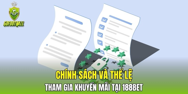 Chính sách và thể lệ tham gia khuyến mãi tại 188bet