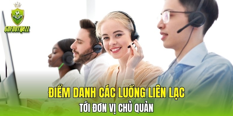 Điểm danh các luồng liên lạc tới đơn vị chủ quản