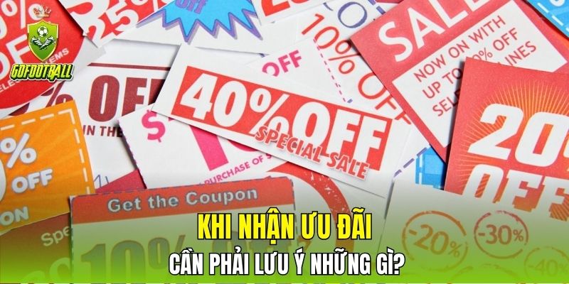 Khi nhận ưu đãi cần phải lưu ý những gì?