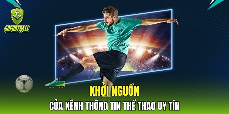 Khởi nguồn của kênh thông tin thể thao uy tín