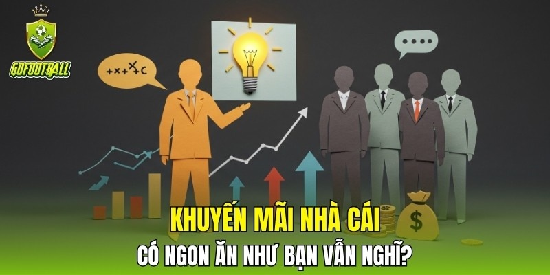 Khuyến mãi nhà cái có ngon ăn như bạn vẫn nghĩ?