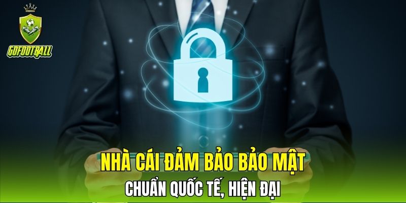 Nhà cái đảm bảo bảo mật chuẩn quốc tế, hiện đại