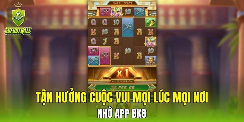 Tận hưởng cuộc vui mọi lúc mọi nơi nhờ app BK8 