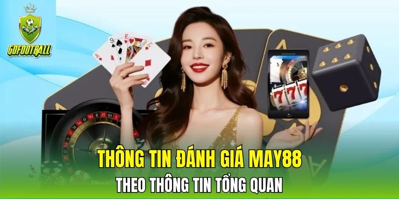 Thông tin đánh giá MAY88 theo thông tin tổng quan